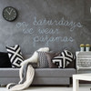 Family Wall Decal - On Saturdays We Wear Pajamas - Fun Vinyl Art for Living Room, Bedroom Decoration or Home Decor