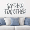 Family Wall Decal ' 'Gather Together' - Vinyl Art for Living Room, Bedroom or Home D'cor ' A Variety of Sizes and Colors