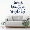 Farmhouse Wall Decal - There Is Beauty In Simplicity - Inspirational Vinyl Decorations for Home, Bedroom or Living Room Decor