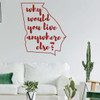 Georgia Wall Decal - Why Would You Live Anywhere Else - State Vinyl Art Silhouette for Home Decor, Living Room or Family Room Decoration