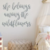 Girl Wall Decals - She Belongs Among The Wildflowers - Children or Teen Vinyl Decoration for Bedroom or Playroom Decor