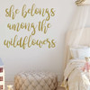 Girl Wall Decals - She Belongs Among The Wildflowers - Children or Teen Vinyl Decoration for Bedroom or Playroom Decor