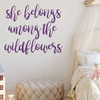 Girl Wall Decals - She Belongs Among The Wildflowers - Children or Teen Vinyl Decoration for Bedroom or Playroom Decor