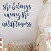 Girl Wall Decals - She Belongs Among The Wildflowers - Children or Teen Vinyl Decoration for Bedroom or Playroom Decor