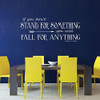 Gordon Eadie Quote - If You Don't Stand For Something You Will Fall For Anything Vinyl Wall Decoration for Home Decor, Vinyl Wall Lettering