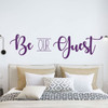 Guest Room Wall Decal - Be Our Guest - Farmhouse Vinyl Sticker Art Decoration for Home or Family Room Decor