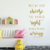 Inspirational Quotes Wall Decals - Motivational Vinyl Sticker Saying - "Choose The Harder Right Instead Of The Easier Wrong" - Thomas Monson