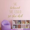 Inspirational She Believed She Could So She Did Vinyl Wall Decal For the Home or Office