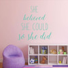 Inspirational She Believed She Could So She Did Vinyl Wall Decal For the Home or Office