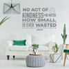 Inspirational Wall Decal - No Act Of Kindness - Vinyl Art for Home, Bedroom or Living Room Decor