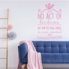 Inspirational Wall Decal - No Act Of Kindness Is Ever Wasted - Vinyl Art for Home, Bedroom or Living Room Decor