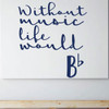 Inspirational Wall Decal - Without Music Life Would B Flat - Musician Gifts for Bedroom, Playroom or Studio Room Decoration