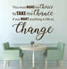 Inspirational Wall Decal - You Must Make The Choice To Take The Chance - Motivational Vinyl Sticker Decoration for Home, Office or Classroom Decor