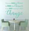 Inspirational Wall Decal - You Must Make The Choice To Take The Chance - Motivational Vinyl Sticker Decoration for Home, Office or Classroom Decor