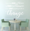 Inspirational Wall Decal - You Must Make The Choice To Take The Chance - Motivational Vinyl Sticker Decoration for Home, Office or Classroom Decor