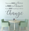 Inspirational Wall Decal - You Must Make The Choice To Take The Chance - Motivational Vinyl Sticker Decoration for Home, Office or Classroom Decor