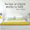 Inspirational Wall Decals - You Have An Eternal Destiny - Dieter F Uchtdorf - Vinyl Sticker for Home Decor or Living Room Decoration