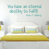 Inspirational Wall Decals - You Have An Eternal Destiny - Dieter F Uchtdorf - Vinyl Sticker for Home Decor or Living Room Decoration