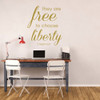 LDS Wall Decal - They Are Free To Choose Liberty - 2 Nephi - LDS Vinyl Art for Home Decor
