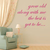 Life Quote Wall Decal - Grow Old Along With Me the Best is Yet To Be... - Love Wall Art, Vinyl Wall Decorations for the Bedroom, Living Room, or Dining Room