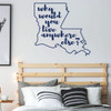Louisiana Wall Decal - Why Would You Live Anywhere Else - State Vinyl Art Silhouette for Home Decor, Living Room or Family Room Decoration