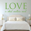Love Wall Decor - Love Is What Matter Most - Vinyl Home Decor - Living Room, Family Room or Bedroom Decoration