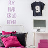 Motivational Quote Decal "Play Hard or Go Home"