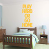Motivational Sports quote Decal "Play Hard or Go Home"