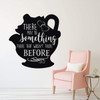 Mrs. Potts Decal - Beauty and the Beast Wall Decoration - There May Be Something There That Wasn't There Before - Bedroom Decor