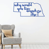 New Mexico Wall Decal - Why Would You Live Anywhere Else - State Vinyl Art Silhouette for Home Decor, Living Room or Family Room Decoration