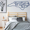 North Carolina Wall Decal - Why Would You Live Anywhere Else - State Vinyl Art Silhouette for Home Decor, Living Room or Family Room Decoration