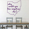 Ohio Wall Decal - Why Would You Live Anywhere Else - State Vinyl Art Silhouette for Home Decor, Living Room or Family Room Decoration