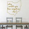 Ohio Wall Decal - Why Would You Live Anywhere Else - State Vinyl Art Silhouette for Home Decor, Living Room or Family Room Decoration