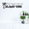 Palm Tree Wall Decal - This House Runs On Island Time - Hawaiian Decoration for Living, Dining, Family Room or Kitchen