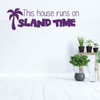 Palm Tree Wall Decal - This House Runs On Island Time - Hawaiian Decoration for Living, Dining, Family Room or Kitchen