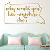 Pennsylvania Wall Decal - Why Would You Live Anywhere Else - State Vinyl Art Silhouette for Home Decor, Living Room or Family Room Decoration