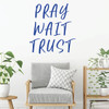 Prayer Wall Decal - Pray Wait Trust - Christian Vinyl Decoration for Home, Bedroom or Living Room Decor