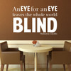 Quote Wall Decals - An Eye For an Eye Leaves the Whole World Blind - Mahatma Gandhi Quotes, Famous Quotes Wall Decals for the Home, Office, or Classroom