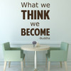 Quote Wall Decals - What We Think We Become - Buddha Quotes, Famous Quotes For the Home, Office, or Classroom