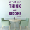 Quote Wall Decals - What We Think We Become - Buddha Quotes, Famous Quotes For the Home, Office, or Classroom