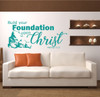 Scripture Wall Decal - Helaman 5:12 - Build Your Foundation Upon Christ - LDS Wall Art, Christian Home Decor for the Bedroom, Living Room, Dining Room, or Church
