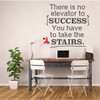 Success Quotes for Office, Classroom Decorations and Teachers - Inspiriational Vinyl Wall Decal Signs, There is No Elevator to Success
