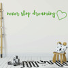 Wall Decal for Children - Never Stop Dreaming with Heart Design - Vinyl Decoration for Bedroom Decor, Playroom or Nursery Room