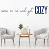Welcome Themed Vinyl Wall Decor 'Two Different Fonts - Christmas Or Winter Home Decoration ' 'Come on in and get Cozy' ' Bedroom, Living Room