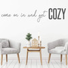 Welcome Themed Vinyl Wall Decor 'Two Different Fonts - Christmas Or Winter Home Decoration ' 'Come on in and get Cozy' ' Bedroom, Living Room