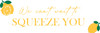 We can't wait to Squeeze you | 25 x 8 inches | Yellow Text