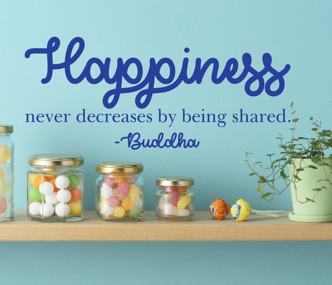 Happiness Never Decreases by Being Shared mindfulness wall decal