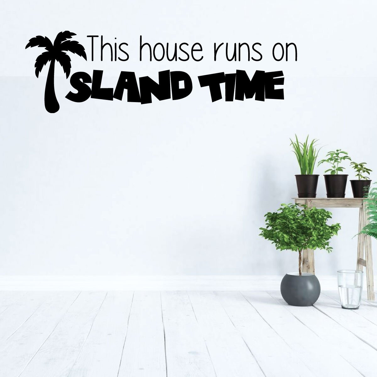 This House Runs On Island Time palm tree wall decal