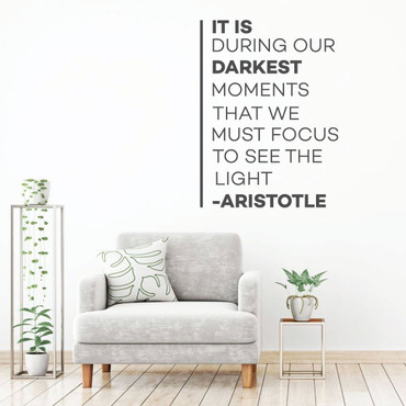Aristotle Wall Decal - It Is During Our Darkest Moments - Inspirational Vinyl Art for Home, Bedroom or Living Room Decor