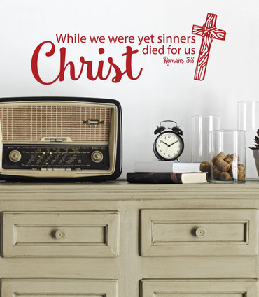 Christian Gift Ideas - Bible Verse Wall Decal - Romans 5:8 - While We Were Yet Sinners Christ Died For Us - Vinyl Sticker Scripture Art for Home, Bedroom or Church Classrooms